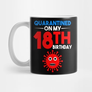 Quarantine On My 18th Birthday Mug